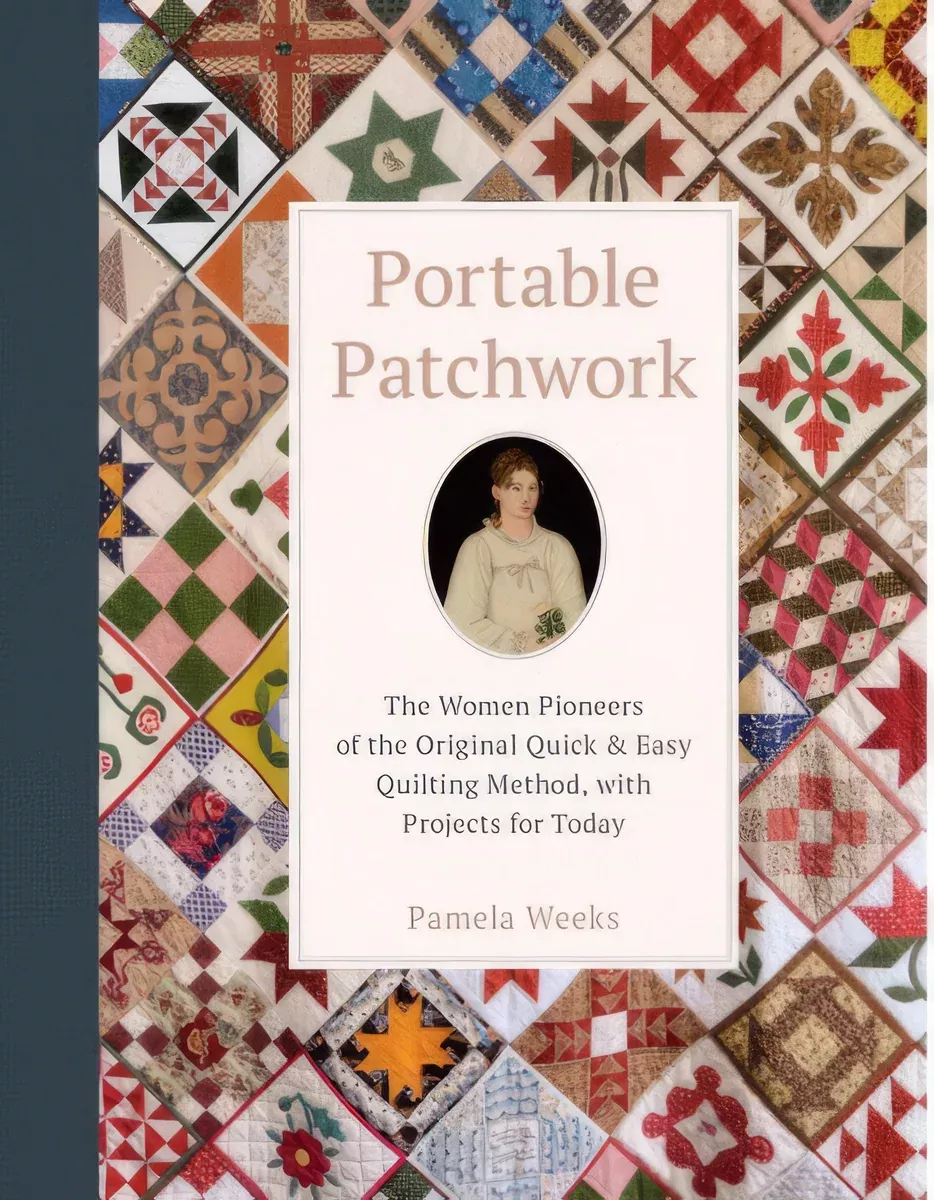 Portable Patchwork: The Women Pioneers of the Original Quick & Easy Method